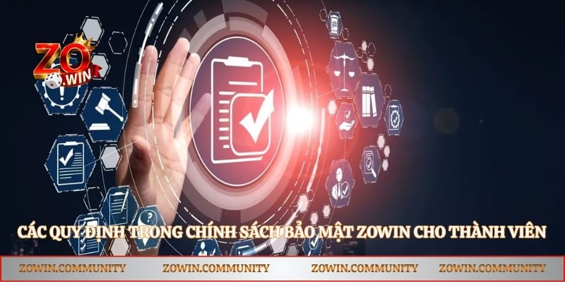 Các quy định trong Chính sách bảo mật Zowin cho thành viên