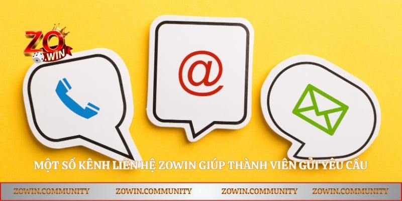 Một số kênh liên hệ Zowin giúp thành viên gửi yêu cầu