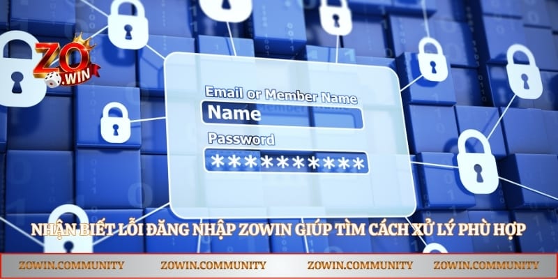 Nhận biết lỗi đăng nhập Zowin giúp tìm cách xử lý phù hợp