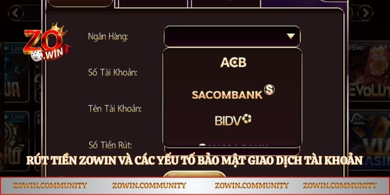 Rút tiền Zowin và các yếu tố bảo mật giao dịch tài khoản