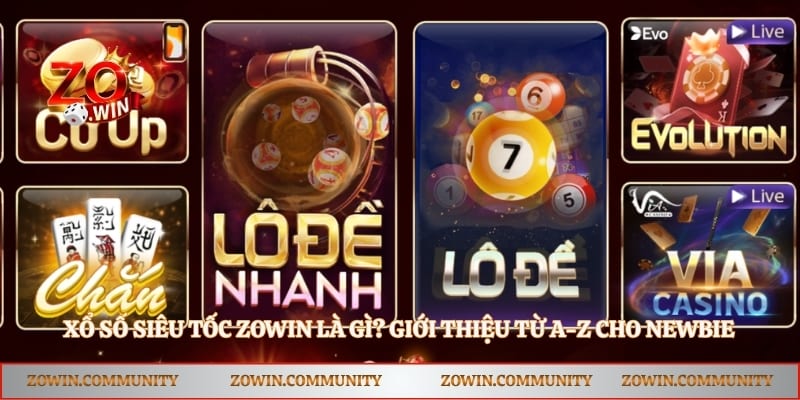 Xổ Số Siêu Tốc Zowin Là Gì? Giới Thiệu Từ A-Z Cho Newbie